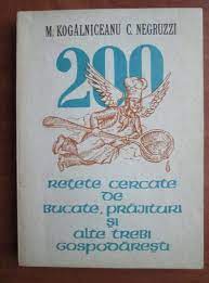 K., nu știm dacă din sfiala. Mihail Kogalniceanu 200 Retete Cercate De Bucate Prajituri Si Alte Trebi Gospodaresti CumpÄƒrÄƒ