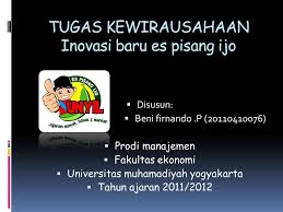 Kebetulan pada artikel kali ini saya akan memberikan contohnya secara lengkap kepada kalian semua. Tugas Kewirausahaan Inovasi Baru Es Pisang Ijo Ppt Download