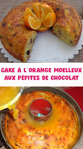 Aux Cake Chocolat Lorange Moelleux Pepites Un Gateau A L Orange Moelleux Arrose D Un Sirop A La Sortie Du F In 2020 Orange Cake Chocolate Chip Cake Savoury Cake