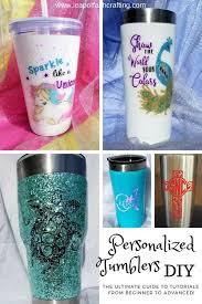 How To Easily Make Your Own Personalized Yeti Cups Or Tumblers Leap Of Faith Crafting Tumbler Cups Diy Yeti Cup Diy Cups