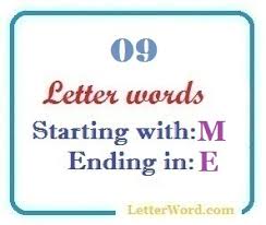 Sometimes it's hard to think of the perfect english word to describe a particular emotion. Nine Letter Words Starting With M And Ending In E Letterword Com
