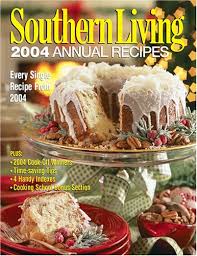 Southern Living 2004 Annual Recipes Every Single Recipe From 2004 Eat Your Books
