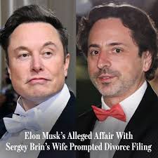 Elon Musk engaged in a brief affair last fall with the wife of Sergey Brin,  prompting the Google co-founder to file for divorce earlier this year and  ending the tech billionaires' long