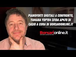 PIANOFORTI DIGITALI A CONFRONTO, Yamaha YDP164 SFIDA AP470 di Casio a cura  di borsarionline.it