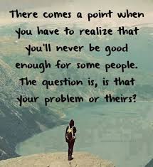 7 Reasons To Stop Proving Yourself To Everyone Else Not Good Enough Quotes This Or That Questions Enough Is Enough Quotes