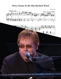 Breaking hearts (ain't what it used to be). Sorry Seems To Be The Hardest Word Elton John Piano Sheet Music