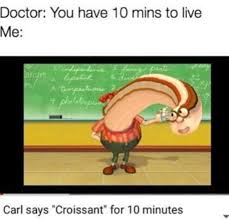 Croissant You Have Minutes To Live Funny Memes Dankest Memes Memes