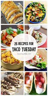 25 Recipes For Taco Tuesday I Heart Nap Time Mexican Food Recipes Recipes Food