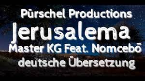 chorus jerusalem, if i forget you, fire not gonna come from me tongue. Master Kg Jerusalema Feat Nomcebo Deutsche Ubersetzung German Lyrics Youtube