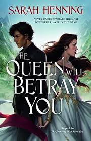 The Queen Will Betray You By Sarah Henning In 2020 Fantasy Books To Read Books For Teens Fantasy Books