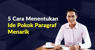 5 Cara Menentukan Ide Pokok Paragraf Menarik Dicoding Blog