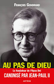 Au Pas De Dieu Saint Josemaria Escriva Fondateur De Lopus