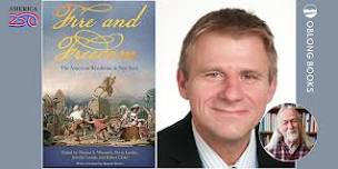 Thomas S. Wermuth, FIRE & FREEDOM: The American Revolution in New York