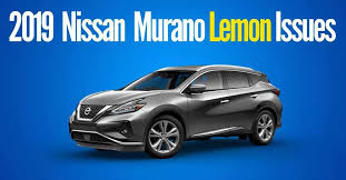 Common Lemon Defects Found in the 2019 Nissan Murano