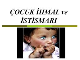 Çocuk istismarı ve çocuk ihmalinin negatif olması. Cocuk Ihmal Ve Istismari