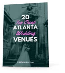 10 Cheap Atlanta Wedding Venues Cheap Ways To