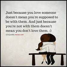 Love Quotes Just Because You Love Someone Doesn T Mean You Re Supposed To Be With Them Fate Quotes Love Quotes Quotes About Everything