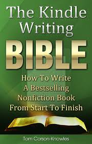 The Kindle Writing Bible How To Write A Bestselling Nonfiction Book From Start To Finish 6 04 Nonfiction Books Kindle Publishing Kindle Books