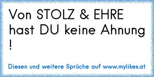 Von Stolz Ehre Hast Du Keine Ahnung