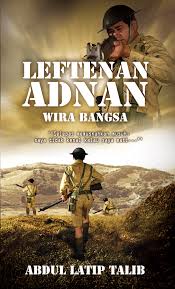 Leftenan adnan dan pasukannya berjuang ke titisan darah terakhir semasa mempertahankan kubu di bukit candu. Novel Leftenan Adnan Wira Bangsa