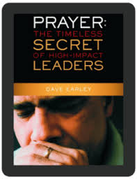Book Summary ] Book Summary of Prayer: The Timeless Secret of High Impact  Leaders by Dave Earley — Accelerate Books