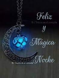 Feliz Y Magica Noche Trazosenelcorazon Imagenes De Buenas Noches Graciosas Imagenes De Buenas Noches Mensajes De Buenas Noches