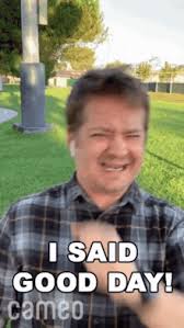 Check spelling or type a new query. I Said Good Day Sir Gifs Tenor