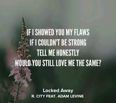Watch the official lyric video for locked away by r. Locked Way R City Ft Adam Levine Music Quotes Lyrics Lyrics Aesthetic Country Song Quotes