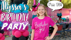 Alyssa S 13th Birthday Party How Do We Have A Teenager Youtube