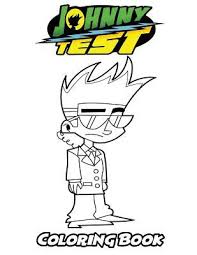 Download and print for free. Johnny Test Coloring Book Alexa Ivazewa 9781729519554