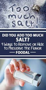 Quick Fixes If You Add Too Much Salt To A Dish Foodal Salty Foods Bitters Recipe Helpful Hints