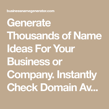 Generate Thousands Of Name Ideas For Your Business Or Company Instantly Check Domain Availability In 2021 Company Name Generator Business Company Names Name Generator