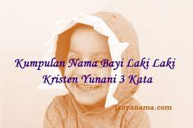 Kumpulan Nama Bayi Laki Laki Kristen Yunani 3 Kata Tanya Nama