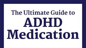 Adhd Medications Your Ultimate Guide To Choosing The Best