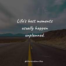 Maybe you would like to learn more about one of these? Top 40 Unplanned Trip Quotes To Inspire You The Random Vibez