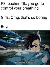 Kimetsu no yaiba is the breakout hit of this anime season, and the manga is already very popular for being only three years old. Water Breathing 9gag