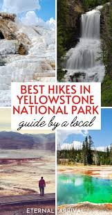 9 Best Hikes In Yellowstone For All Levels Of Hikers Eternal Arrival Best Hikes In Yellowstone National Parks Trip Best Hikes