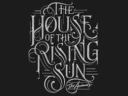 The House Of The Rising Sun Lettering Design Typography Inspiration Lettering