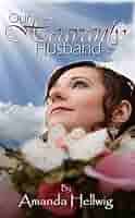 Amazon.com: Our Heavenly Husband eBook : Amanda Hellwig: Kindle Store