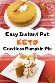 Easy Instant Pot Keto Crustless Pumpkin Pie Recipe Crustless Pumpkin Pie Keto Pumpkin Pie Pumpkin Pie