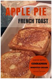 Apple Pie French Toast A Perfect Fall Breakfast Treat With Cinnamon Whipped Cream And Apple Pie Filling The Perfec Breakfast Treats Yummy Breakfast Breakfast