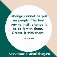 Change Can T Be Forced You Must Take The Time To Lead Change Through Engagement And Encouragement A Leadership Quotes Change Leadership Leadership Development