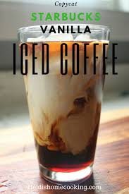 Refreshing Starbucks Vanilla Iced Coffee Heidi S Home Cooking Recipe Starbucks Vanilla Iced Coffee Iced Coffee Recipe Easy Coffee Recipes Starbucks