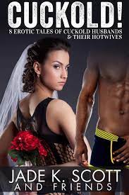 Cuckold! 8 Erotic Tales of Cuckold Husbands & Their Hotwives eBook by Jade  K. Scott - EPUB Book | Rakuten Kobo United States