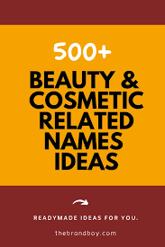 500 Creative Beauty And Cosmetic Industry Related Names Cosmetics Names Ideas Beauty Name Ideas Beauty Salon Names