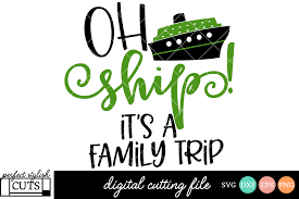 Cruise Svg Oh Ship It S A Family Trip Svg File 151384 Svgs Design Bundles Family Travel Family Cruise Family Cruise Shirts