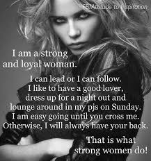I Am A Strong Loyal Woman Badass Quotes Woman Quotes Life Quotes