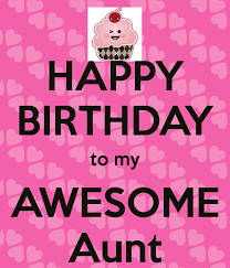 Birthday Greetings For Aunt From Niece Happy Birthday To My Awesome Aunt Birthday Quotes For Aunt Birthday Wishes For Aunt Happy Birthday Aunt