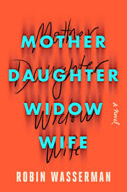 Whether you have a science buff or a harry potter fa. Mother Daughter Widow Wife By Robin Wasserman