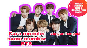 Situasi [poe rtemusn resmi jug'a mengih a rusks n ku'a 'itu~i:lm a ka i b entu k ·'i:d· rm i 'i· i Nama Bahasa Korea Member Bts